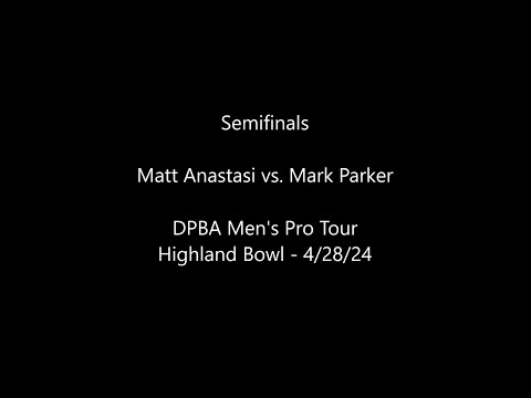 DPBA Men's Pro Tour Highland Semifinals: Matt Anastasi vs. Mark Parker