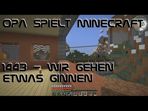 Opa spielt Minecraft 1443 - Wir gehen etwas ginnen