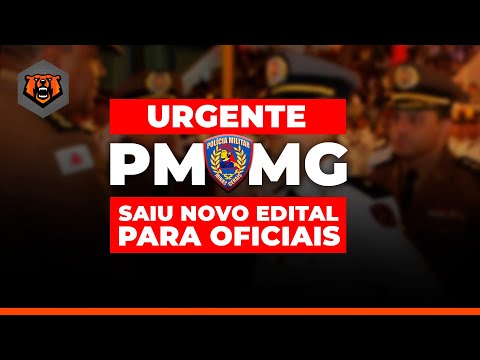 URGENTE - Concurso PMMG -  Saiu NOVO EDITAL para Oficiais!