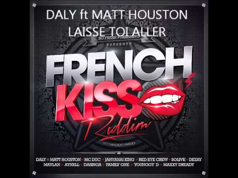 DALY ft MATT HOUSTON -  LAISSE TOI ALLER (french kiss riddim) [SO FRESH PUBLISHING]