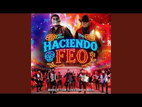 Haciendo Feo (feat. El Patrimonio de Mexico)