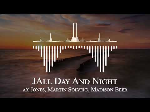 Jax Jones, Martin Solveig, Madison Beer - All Day And Night