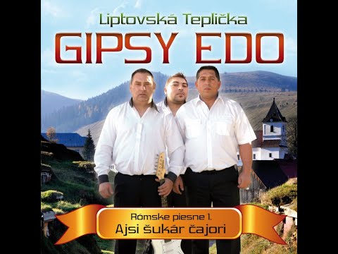 Hudobná skupina GIPSY EDO - MIX piesní z CD "Ajsi  šukar čajori"