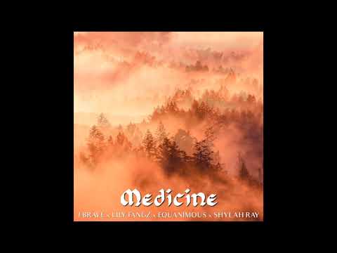 J Brave & Equanimous - Medicine (feat. Lily Fangz, Shylah Ray Sunshine & Teddy Roxpin)