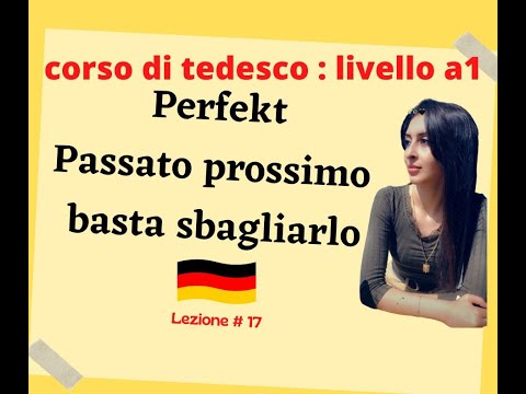 Corso di tedesco A1:Lezione 17– Perfekt (passato prossimo)