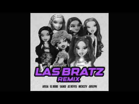LAS BRATZ (remix) - Aissa, Saiko, JC Reyes ft El bobe, Juseph, Nickzzy