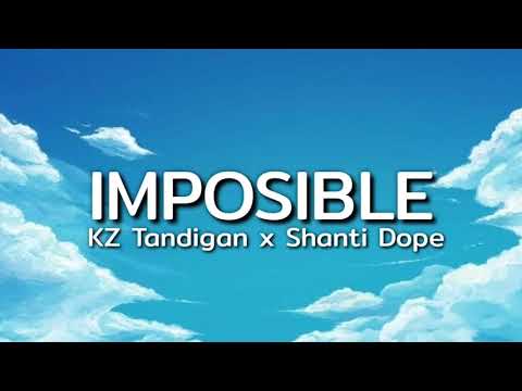 IMPOSIBLE - KZ TANDINGAN X Shanti DOPE