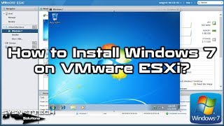 How to Install Windows 7 on VMware ESXi 6.7U2 | SYSNETTECH Solutions
