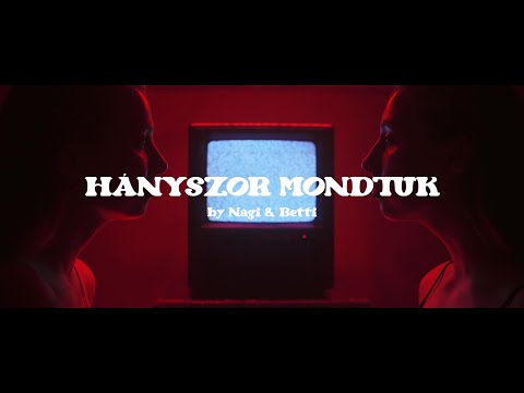 Nági & Betti - Hányszor mondtuk
