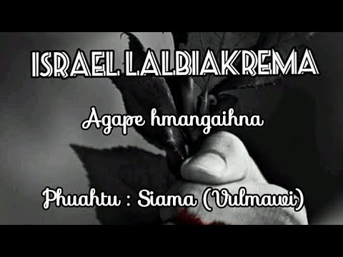 Israel Lalbiakrema "Agape Hmangaihna" lyrics Video