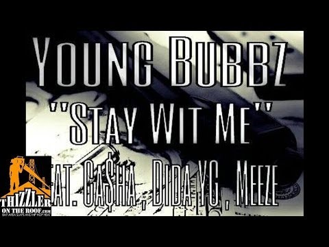 Young Bubbz ft. Ca$ha , Dida Yg & Meeze - Stay With Me [Thizzler.com]