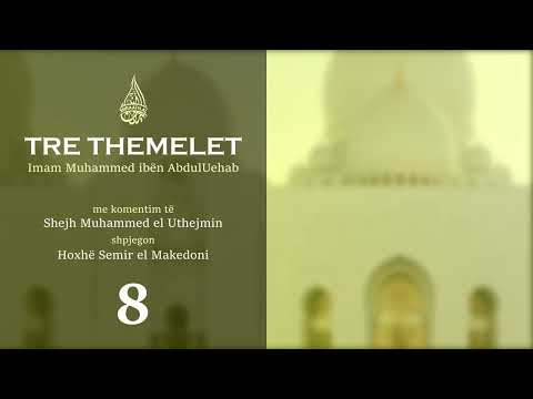8. Tre themelet - Hoxhë Semir el Makedoni