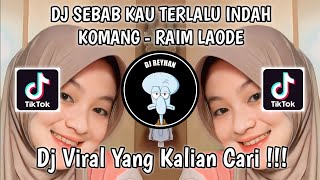 Download lagu DJ SEBAB KAU TERLALU INDAH | KOMANG - RAIM LAODE VIRAL TIK TOK TERBARU YANG KALIAN CARI! mp3