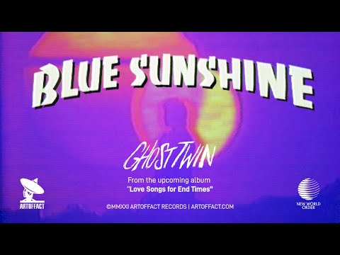 GHOST TWIN: "Blue Sunshine" LYRIC VIDEO #ARTOFFACT