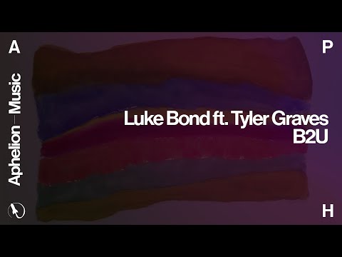 Luke Bond feat. Tyler Graves - B2U (Extended Mix)