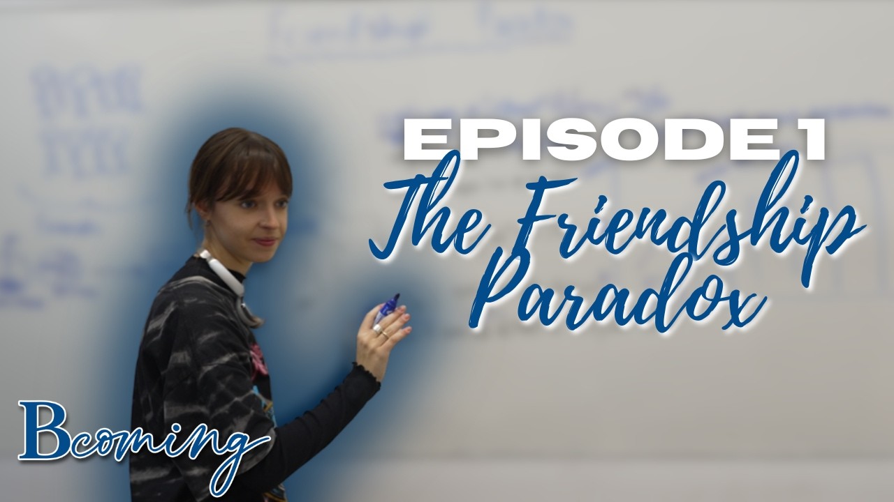 Bcoming Episode 1: The Friendship Paradox