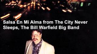 Lew Soloff trpt on "Salsa En Mi Alma" from The City Never Sleeps, The Bill Warfield Big Band