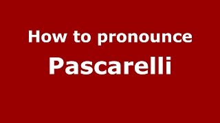 How to pronounce Pascarelli
