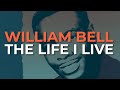 William Bell - The Life I Live (Official Audio)