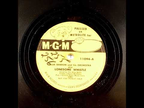 Lonesome Whistle ~ Blue Barron and His Orchestra, The Blue Notes (Vocal) (1951) (Hank Williams)