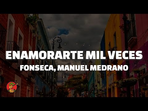 Enamorarte Mil Veces - Fonseca, Manuel Medrano (Letra)