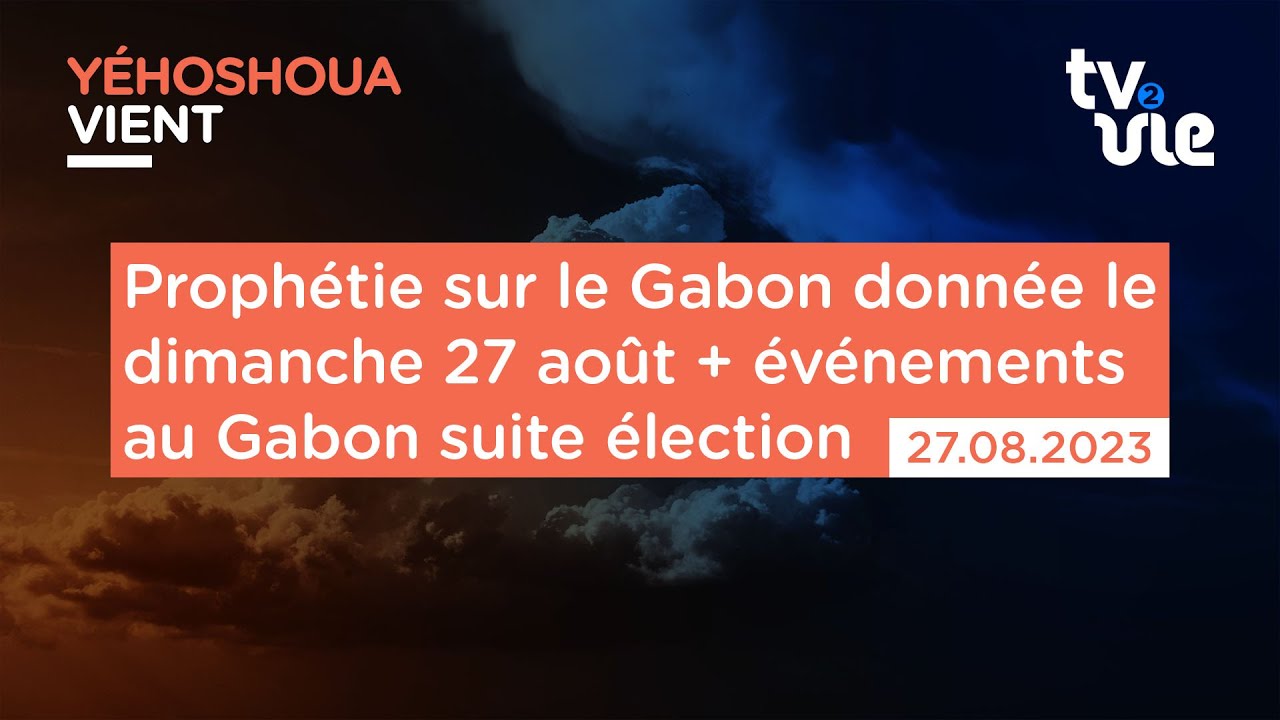 Thumbnail of video: Prophétie sur le Gabon donnée  le dimanche 27 août + événements au Gabon suite élection.