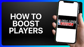 How To Boost Players In NBA Live Mobile Tutorial