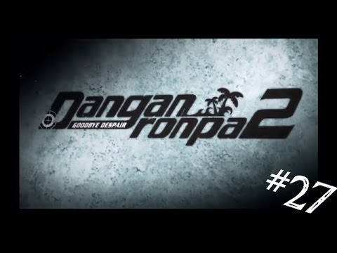 Let's Play Danganronpa 2 Blind!  Episode 27:  The Despair Desease
