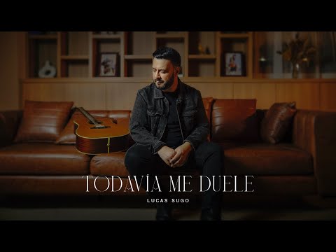 Lucas Sugo - Todavía me duele. (Video Oficial)