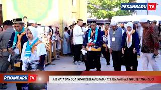 Air Mata Dan Doa Iringi Keberangkatan 173 Jemaah Haji Inhil Ke Tanah Suci