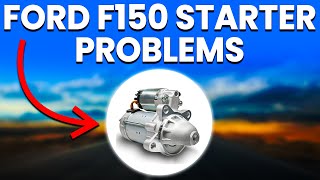 Ford F150 Starter Problems: Causes, Diagnosis And How To Respond