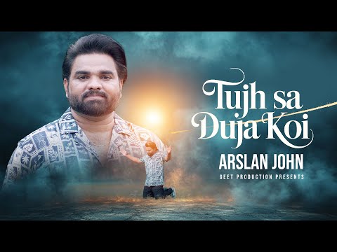 Tujh Sa Duja Koi || New Masihi Geet 2025 || Arslan John || Geet Production