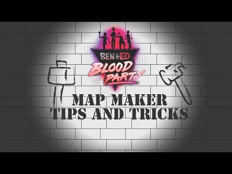 Ben and Ed: Blood Party Map Maker Tips and Tricks!