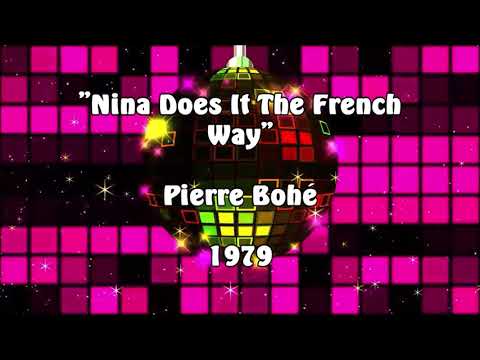 Pierre Bohé - Nina Does It The French Way 1979 Disco