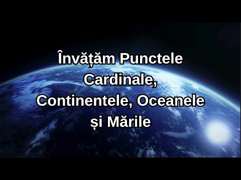 Învățăm punctele cardinale, continentele, oceanele și mările lumii