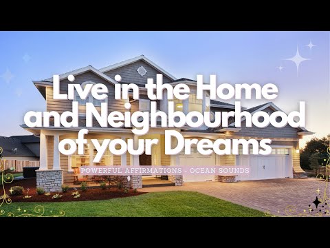 ❉ Live in your Dream Home and Neighbourhood! ~ Positive Energy + Inspiration ~ Relaxing Ocean Sounds