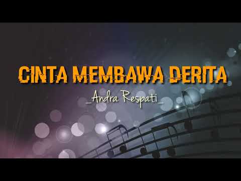 Cinta membawa derita - andra respati (lirik lagu)