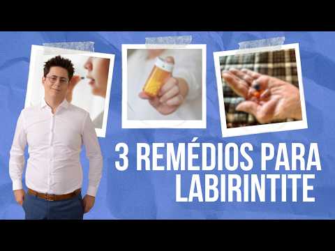 3 Remédios para Labirintite que você deve conhecer!