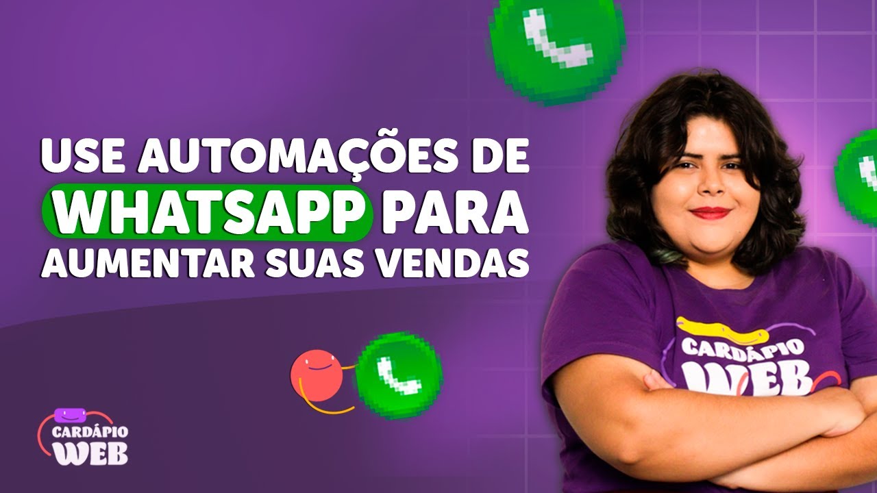 DICAS DE AUTOMAÇÕES NO WHATSAPP PARA AUMENTAR AS VENDAS NO DELIVERY - CARDÁPIO WEB