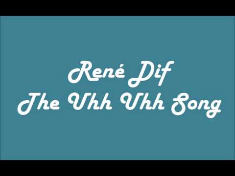 René Dif - The Uhh Uhh Song