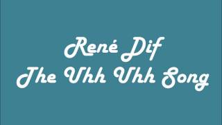 René Dif - The Uhh Uhh Song