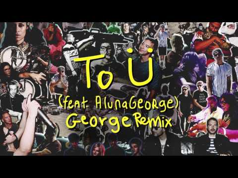 Skrillex & Diplo - To Ü Feat. AlunaGeorge (George Remix)