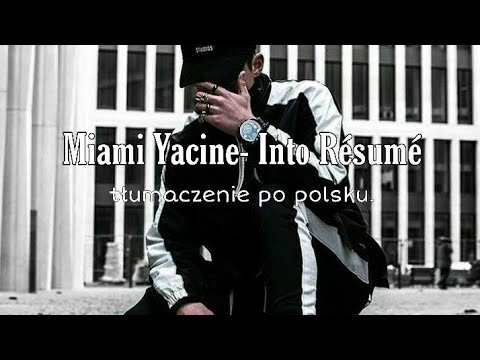 Miami Yacine- Into Résumé [Tłumaczenie PL]