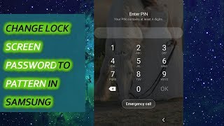 Change Lock Screen Password to Pattern in Samsung