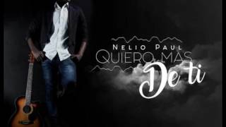 Nelio Paul quiero mas de ti