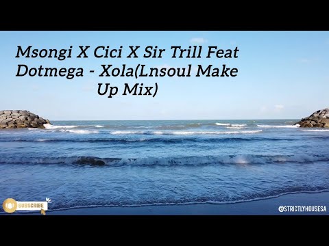 Xola (LnSoul Makeup Mix) Msongi x Cici x Sir Trill Ft Dotmega