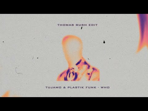 Tujamo & Plastik Funk - WHO (Thomas Rush Edit)