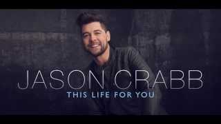 Jason Crabb "This Life For You" (About the Song)