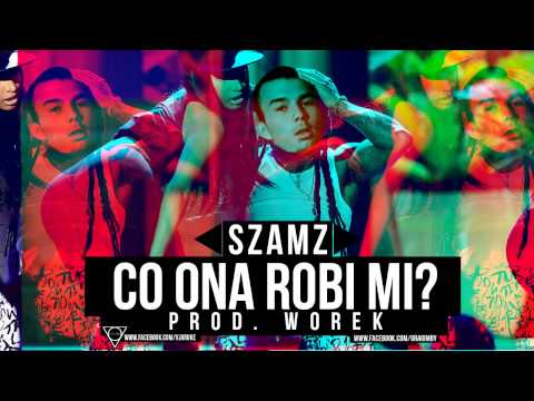 SZAMZ ✖ CO ONA ROBI MI? [PROD. WOREK]
