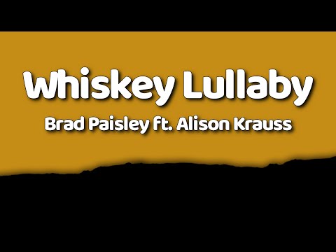 Brad Paisley - Whiskey Lullaby (Lyrics) ft. Alison Krauss